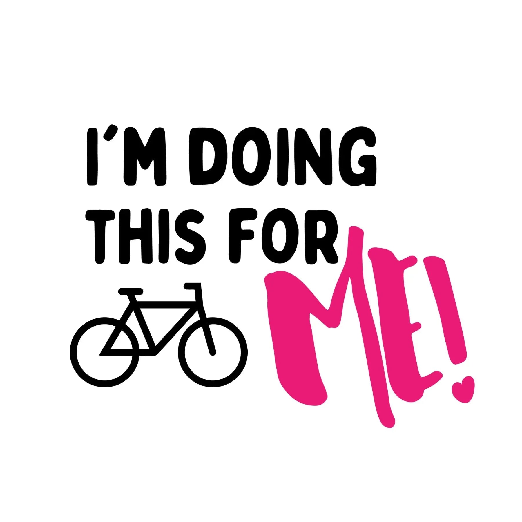 I’m Doing This For Me Slogan T-Shirt (White) - Birds on Bikes