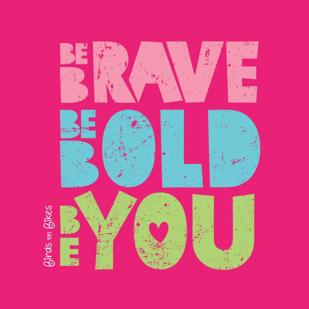 Be Brave. Be Bold. Be You. Pink Slogan T-Shirt - Birds on Bikes