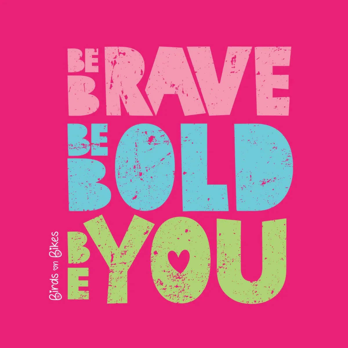 Be Brave. Be Bold. Be You. Pink Slogan T-Shirt - Birds on Bikes